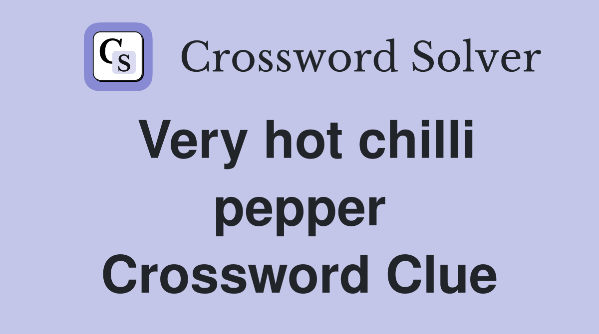 Very hot chilli pepper Crossword Clue Answers Crossword Solver
